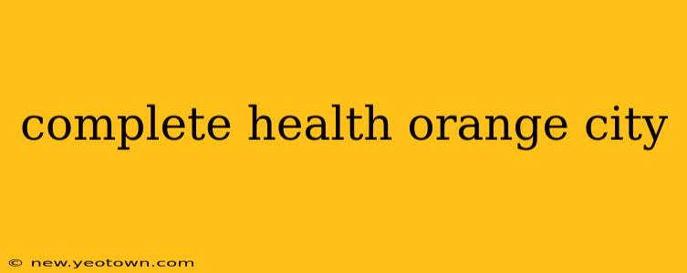 complete health orange city