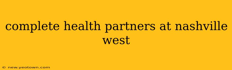 complete health partners at nashville west
