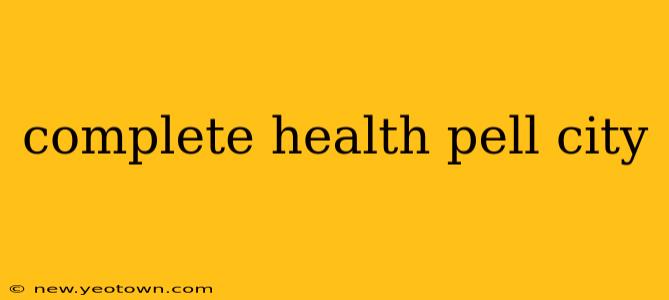 complete health pell city