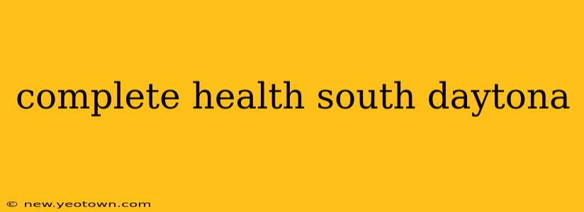 complete health south daytona