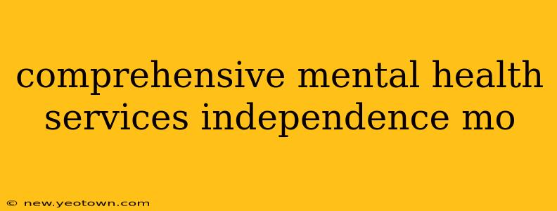 comprehensive mental health services independence mo