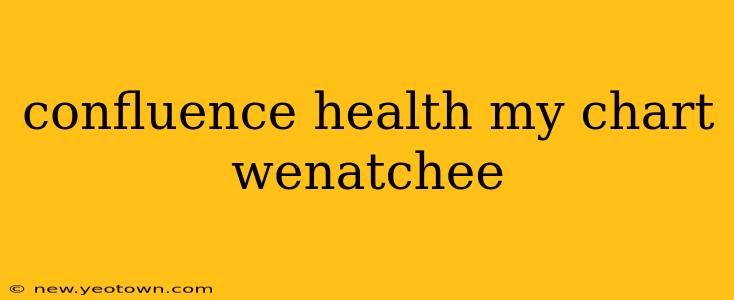 confluence health my chart wenatchee
