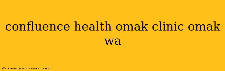 confluence health omak clinic omak wa