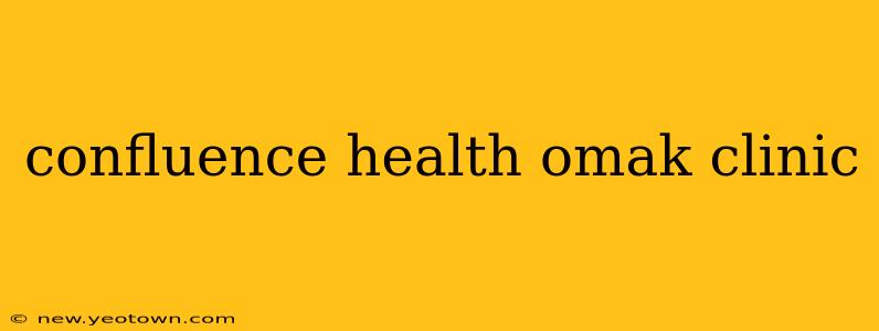 confluence health omak clinic