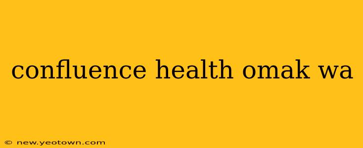 confluence health omak wa