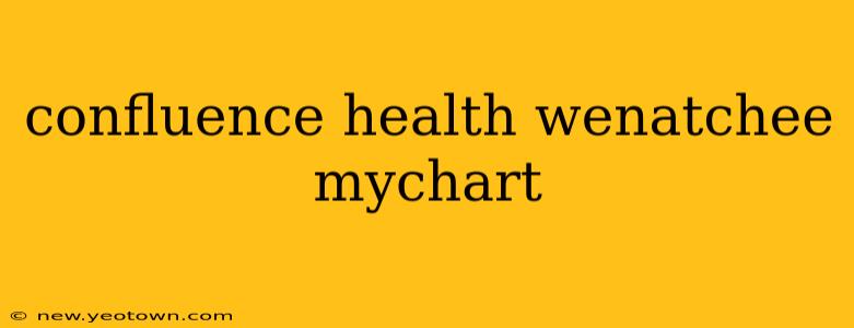 confluence health wenatchee mychart