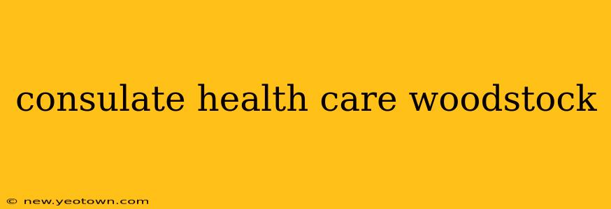 consulate health care woodstock