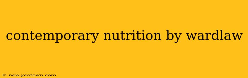 contemporary nutrition by wardlaw
