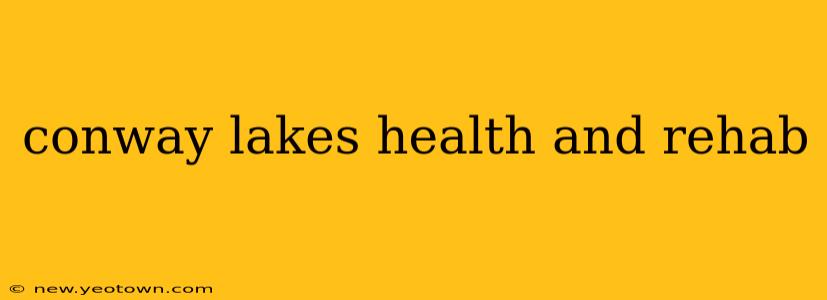 conway lakes health and rehab