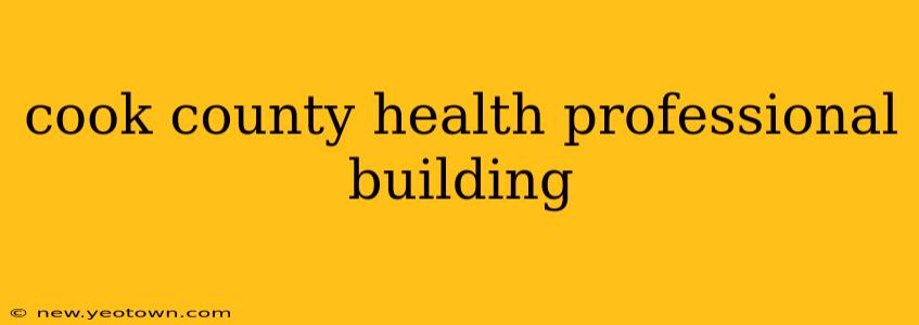 cook county health professional building