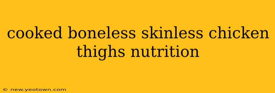 cooked boneless skinless chicken thighs nutrition