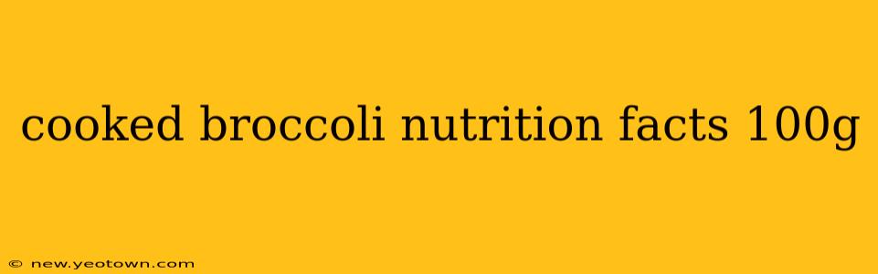 cooked broccoli nutrition facts 100g