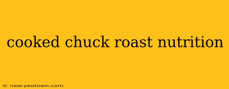 cooked chuck roast nutrition