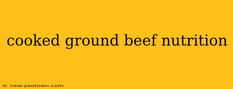 cooked ground beef nutrition