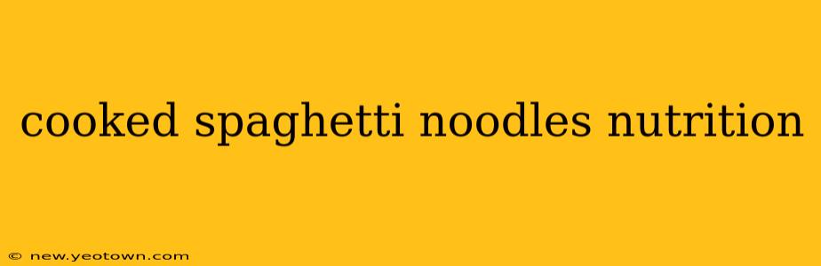 cooked spaghetti noodles nutrition