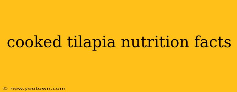 cooked tilapia nutrition facts