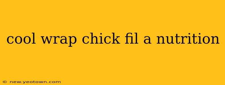 cool wrap chick fil a nutrition
