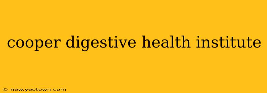 cooper digestive health institute