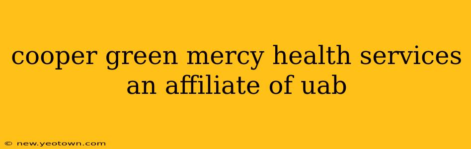 cooper green mercy health services an affiliate of uab