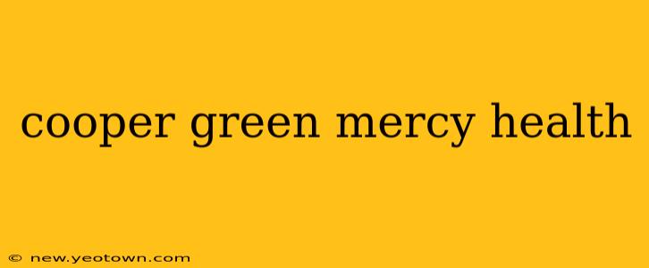 cooper green mercy health