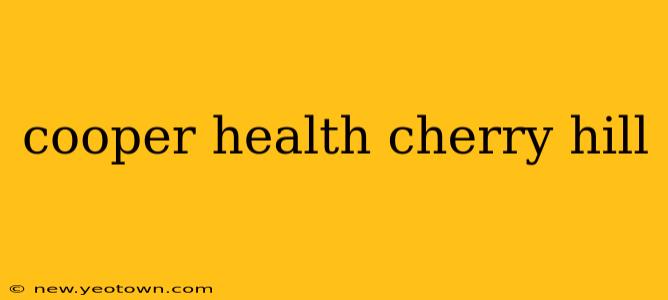 cooper health cherry hill