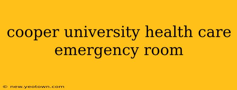 cooper university health care emergency room