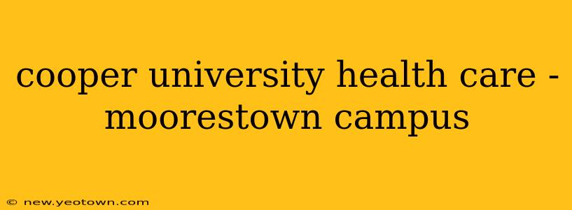 cooper university health care - moorestown campus