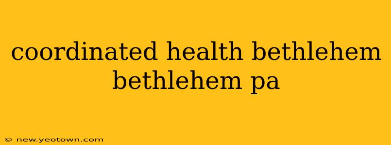 coordinated health bethlehem bethlehem pa