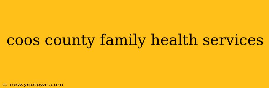 coos county family health services