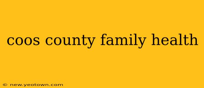 coos county family health