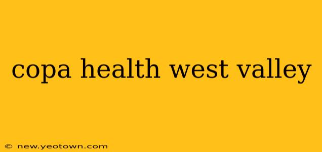 copa health west valley