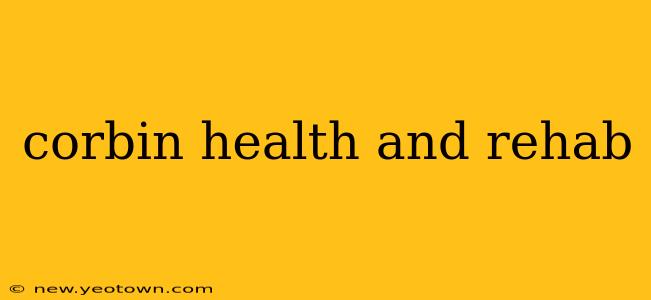 corbin health and rehab