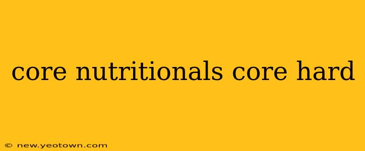 core nutritionals core hard