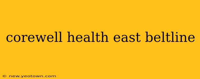 corewell health east beltline