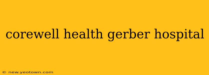 corewell health gerber hospital