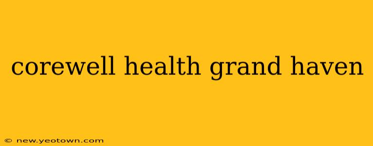 corewell health grand haven
