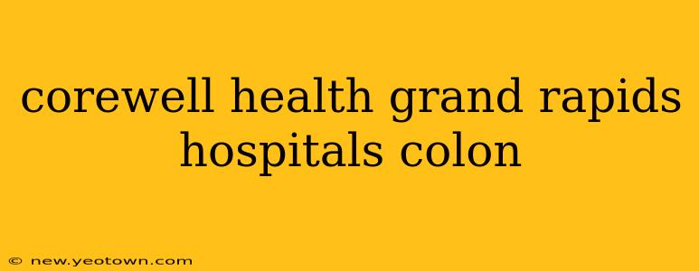 corewell health grand rapids hospitals colon