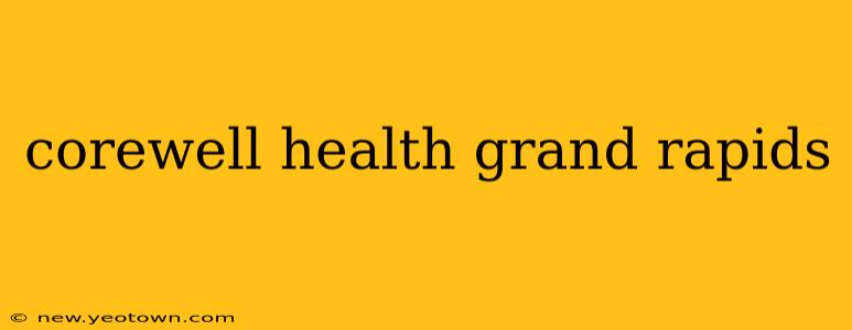 corewell health grand rapids