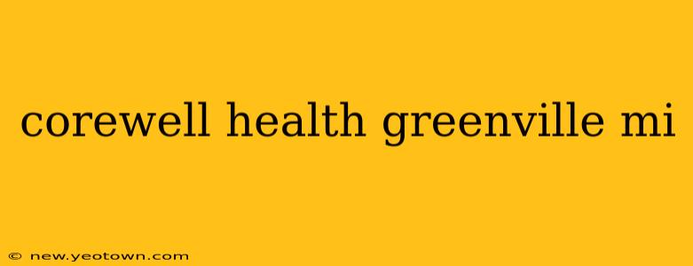 corewell health greenville mi