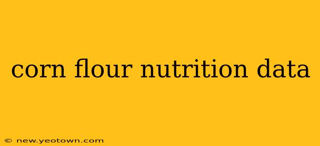 corn flour nutrition data