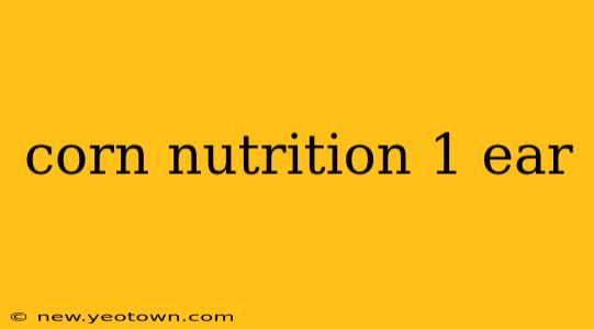 corn nutrition 1 ear