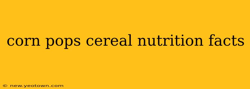 corn pops cereal nutrition facts
