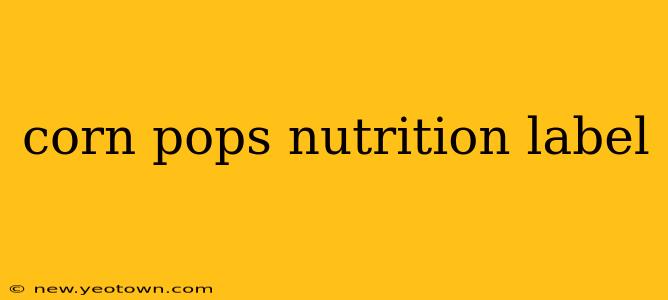 corn pops nutrition label