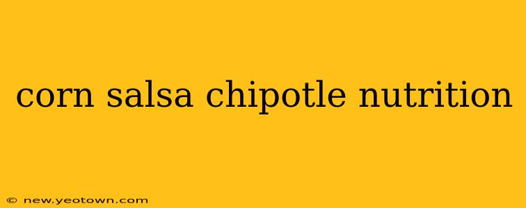 corn salsa chipotle nutrition