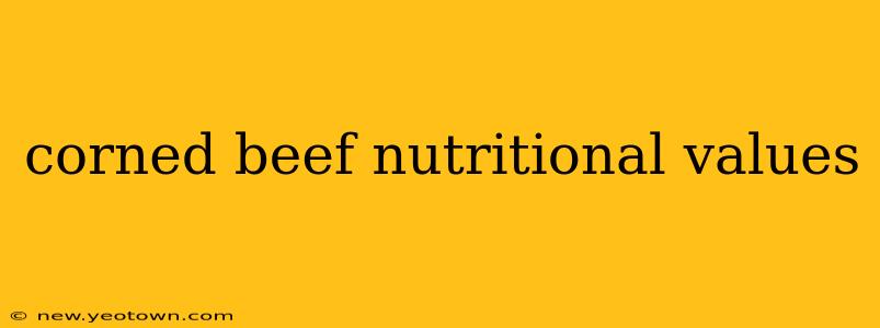 corned beef nutritional values