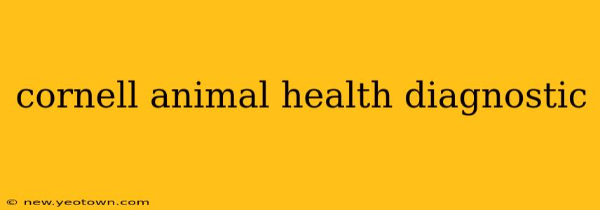 cornell animal health diagnostic