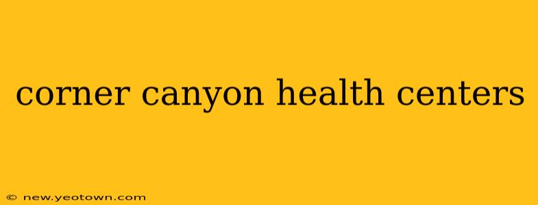 corner canyon health centers