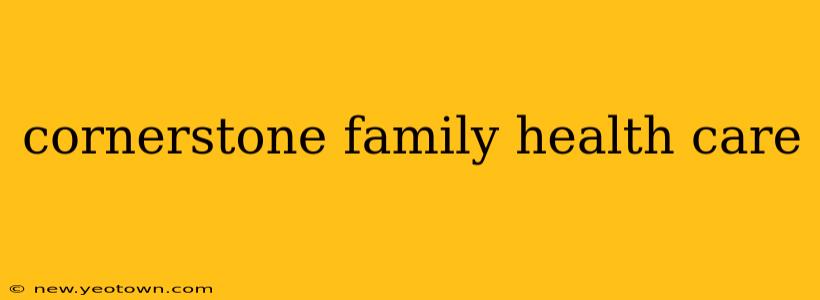 cornerstone family health care