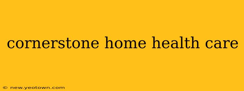cornerstone home health care