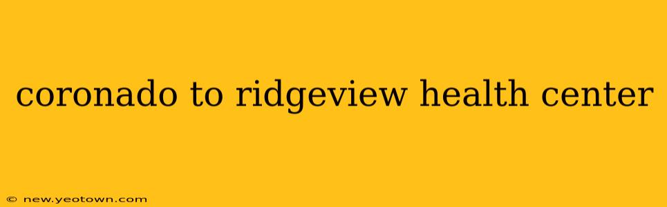 coronado to ridgeview health center
